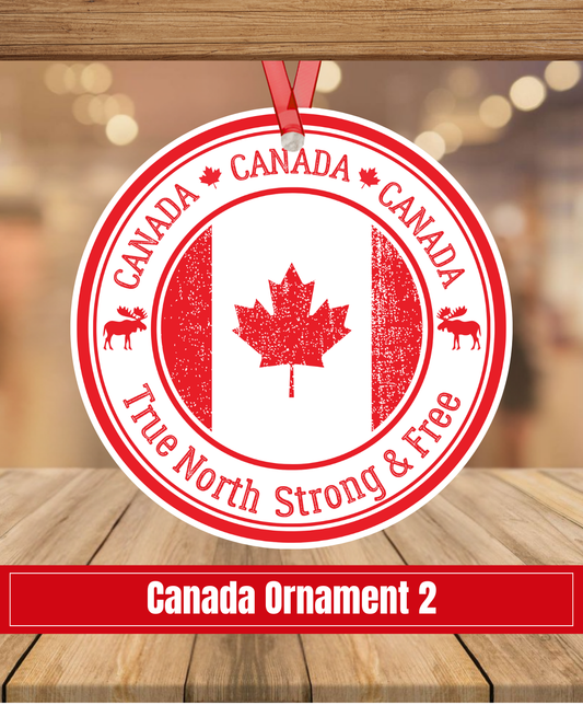 C2. Canada Ornament 2 - Canada, Canada, Canada - True North Strong & Free