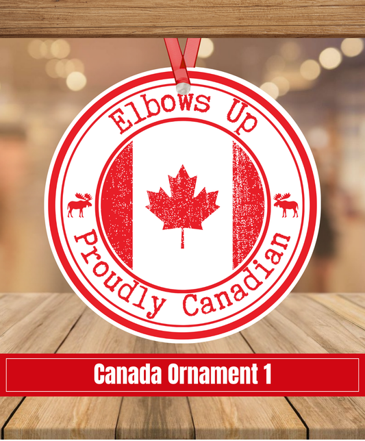 C1. Canada Ornament 1 - Elbows Up - Proudly Canadian