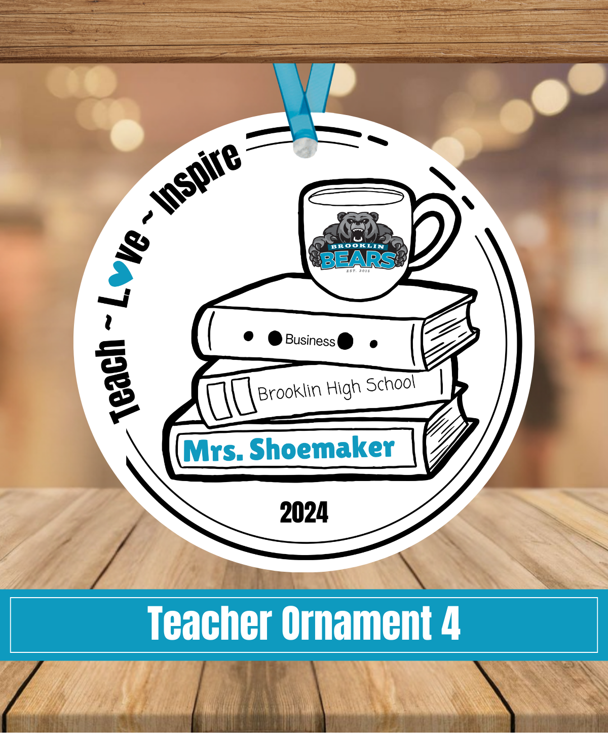 E4. Teacher Ornament 4 - Teach, love, inspire
